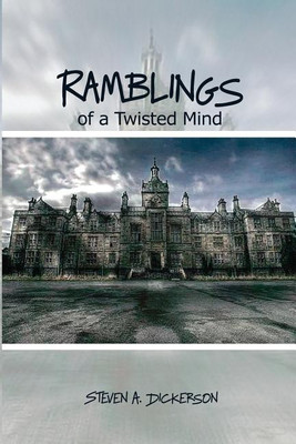 Ramblings of a Twisted Mind(English, Paperback, Dickerson Steven A)