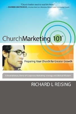 Church Marketing 101 - Preparing Your Church for Greater Growth(English, Paperback, Reising Richard L.)