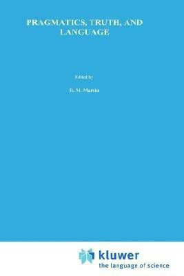 Pragmatics, Truth, and Language(English, Hardcover, Martin R.M.)