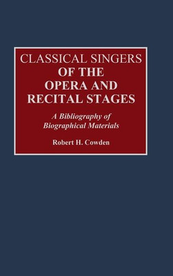 Classical Singers of the Opera and Recital Stages(English, Hardcover, Cowden Robert H.)
