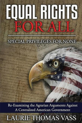 Equal Rights For All. Special Privileges For None.(English, Paperback, Vass Laurie Thomas)
