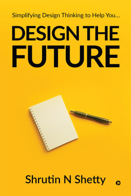 Design the Future(English, Paperback, Shrutin N Shetty)