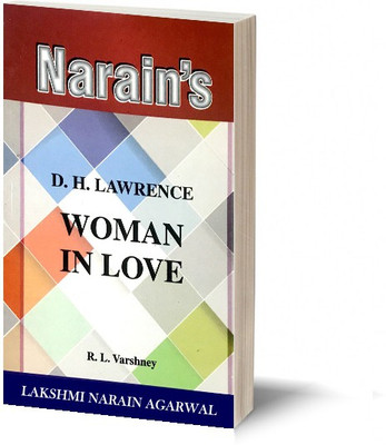 Narain's Woman In Love (English):D.H. Lawrence [Paperback] Dr. R.L. Varshney - Chapterwise Summary , Character Sketches , Critical Opinions , Questions and Answers.(Paperback, R.L. Varshney)