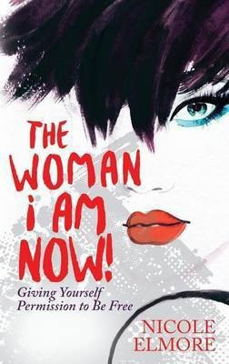The Woman I Am Now!(English, Paperback, Elmore Nicole)