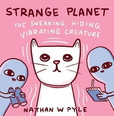 Strange Planet: The Sneaking, Hiding, Vibrating Creature(English, Hardcover, Pyle Nathan W)