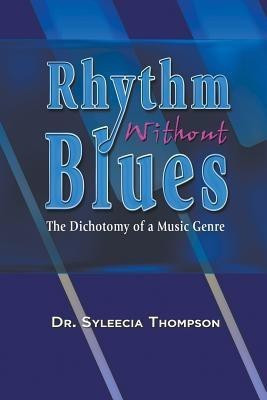 Rhythm Without Blues(English, Paperback, Thompson Syleecia Dr)