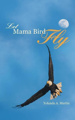 Let Mama Bird Fly(English, Paperback, Martin Yolanda A)