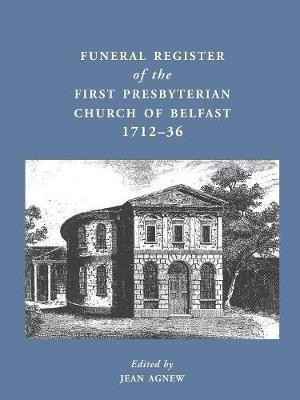 Funeral Register of the First Presbyterian Church of Belfast, 1712-36(English, Paperback, unknown)