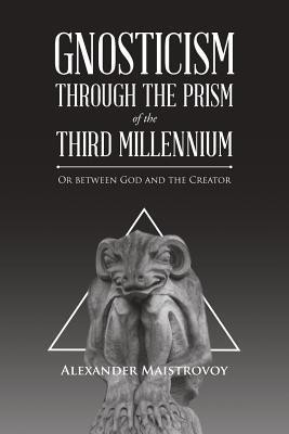 Gnosticism Through the Prism of the Third Millennium(English, Paperback, Maistrovoy Alexander)