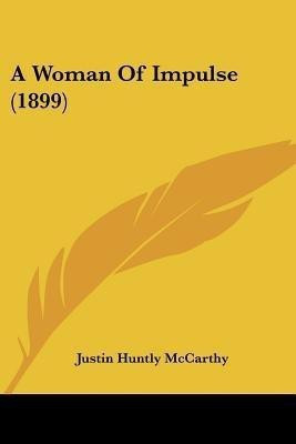 A Woman Of Impulse (1899)(English, Paperback, McCarthy Justin Huntly)