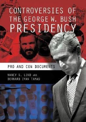 Controversies of the George W. Bush Presidency(English, Hardcover, Lind Nancy S.)