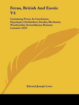 Ferns, British And Exotic V4(English, Paperback, Lowe Edward Joseph)