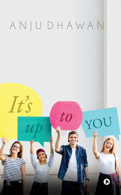 It's Up to You(English, Paperback, Anju Dhawan)