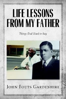 Life Lessons from My Father(English, Paperback, Gardenhire John Fouts)