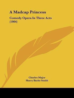 A Madcap Princess(English, Paperback, Major Charles Deceased)