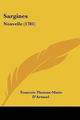 Sargines(French, Paperback, D'Arnaud Francois-Thomas-Marie)