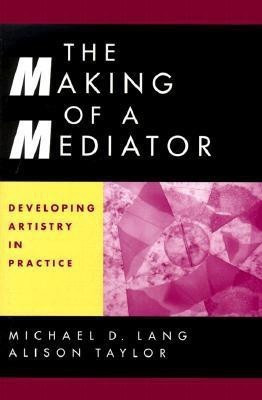 The Making of a Mediator(English, Hardcover, Lang Michael D.)