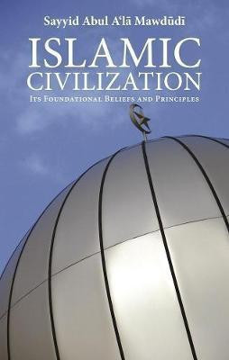 Islamic Civilization(English, Paperback, Mawdudi Sayyid Abul A'la)