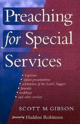 Preaching for Special Services(English, Paperback, Gibson Scott M.)