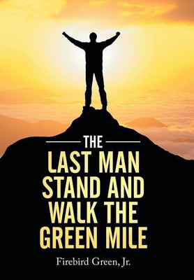 The Last Man Stand and Walk the Green Mile(English, Hardcover, Green Firebird Jr)