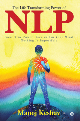 The Life Transforming Power of Nlp(English, Paperback, Manoj Keshav)