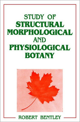 Study of Structural Morphological and Physiological Botany(English, Hardcover, Bentley Robert)