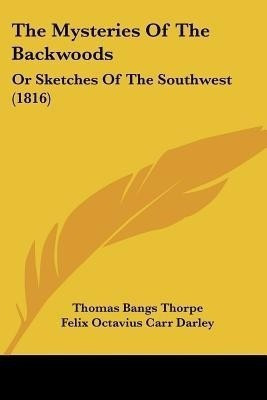 The Mysteries Of The Backwoods(English, Paperback, Thorpe Thomas Bangs)