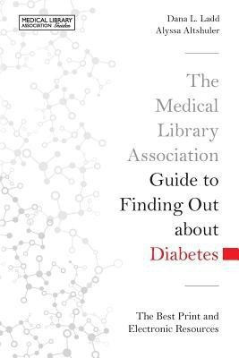 The Medical Library Association Guide to Finding Out About Diabetes(English, Paperback, Ladd Dana L.)