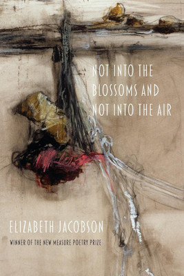 Not into the Blossoms and Not into the Air(English, Paperback, Jacobson Elizabeth)