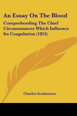 An Essay On The Blood(English, Paperback, Scudamore Charles Sir)