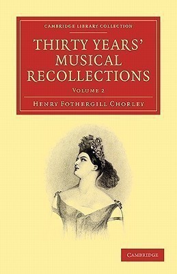 Thirty Years' Musical Recollections(English, Paperback, Chorley Henry Fothergill)