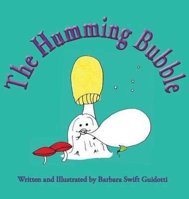 The Humming Bubble(English, Hardcover, Guidotti Barbara Swift)