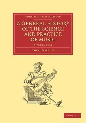 A General History of the Science and Practice of Music 5 Volume Set(English, Book, Hawkins John)