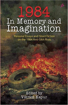 1984: In Memory And Imagination (English)(English, Paperback, Edited By Vikram Kapur)