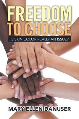 Freedom to Choose(English, Paperback, Danuser Mary Ellen)