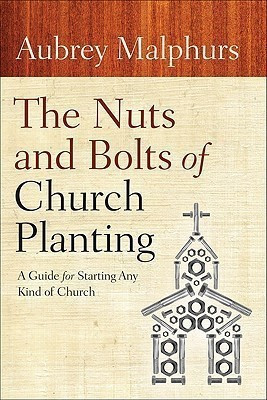 The Nuts and Bolts of Church Planting - A Guide for Starting Any Kind of Church(English, Paperback, Malphurs Aubrey)