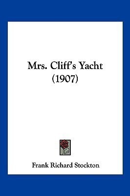 Mrs. Cliff's Yacht (1907)(English, Paperback, Stockton Frank Richard)