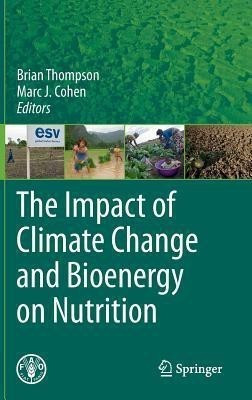 The Impact of Climate Change and Bioenergy on Nutrition(English, Hardcover, unknown)