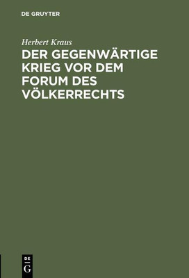 Der Gegenwaertige Krieg VOR Dem Forum Des Voelkerrechts(German, Hardcover, Kraus Herbert)