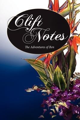 Clift Notes, the Adventures of Ben(English, Paperback, Clift Ben Professor of Political Economy)