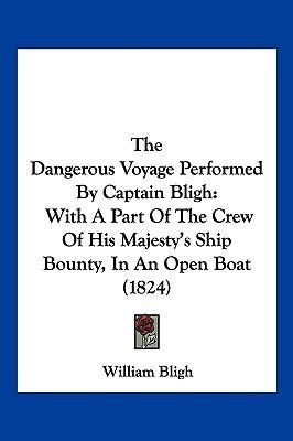 The Dangerous Voyage Performed By Captain Bligh(English, Paperback, Bligh William)
