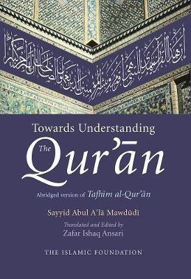 Towards Understanding the Qur'an(English, Hardcover, Mawdudi Sayyid Abul A'la)