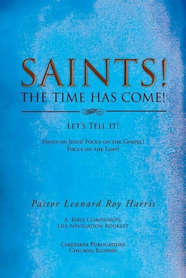 SAINTS! THE TIME HAS COME! Let's Tell It!(English, Paperback, Harris Pastor Leonard Roy)