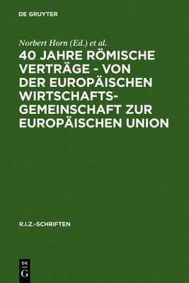 40 Jahre Roemische Vertraege - Von Der Europaeischen Wirtschaftsgemeinschaft Zur Europaeischen Union(German, Hardcover, unknown)