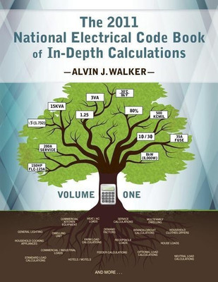 The 2011 National Electrical Code Book of In-Depth Calculations - Volume 1(English, Paperback, Walker Alvin J)