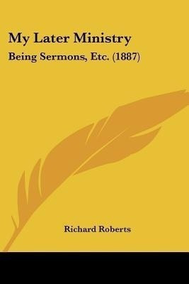 My Later Ministry(English, Paperback, Roberts Richard)