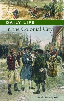 Daily Life in the Colonial City(English, Hardcover, Krawczynski Keith T.)