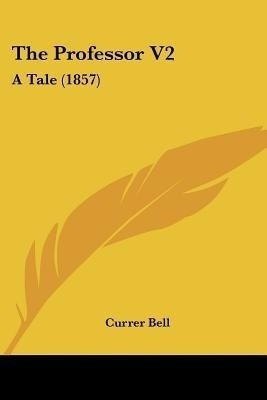 The Professor V2(English, Paperback, Bell Currer)