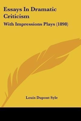 Essays In Dramatic Criticism(English, Paperback, Syle Louis DuPont)