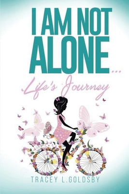 I am not alone...Life's Journey(English, Paperback, Goldsby Tracey L)